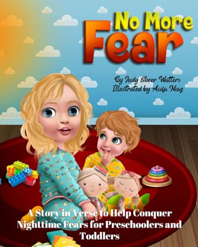No More Fear: A Story in Verse to Help Conquer Nighttime Fears of the Dark for Preschoolers and Toddlers