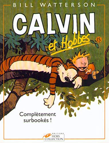 Calvin et Hobbes, tome 15 : Complètement surbookés !: Calvin & Hobbes 15/Completement Surbookes