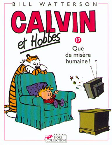 Calvin et Hobbes, tome 19 : Que de misère humaine !: Calvin & Hobbes 19/Que De Misere Humaine ! Calvin et Hobbes, tome 19 : Que de misère humaine !: Calvin & Hobbes 19/Que De Misere Humaine !