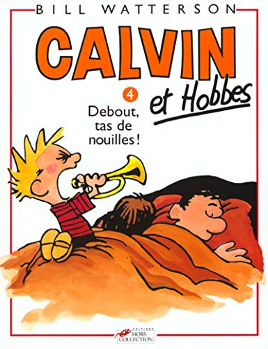 Calvin et Hobbes, tome 4 : Debout, tas de nouilles ! Calvin et Hobbes, tome 4 : Debout, tas de nouilles !