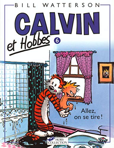 Calvin et Hobbes, tome 6 : Allez, on se tire!: Calvin & Hobbes 6/Allez, on Se Tire ! Calvin et Hobbes, tome 6 : Allez, on se tire!: Calvin & Hobbes 6/Allez, on Se Tire !