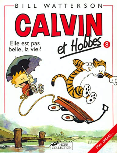 Calvin et Hobbes, tome 8 : Elle est pas belle, la vie ?