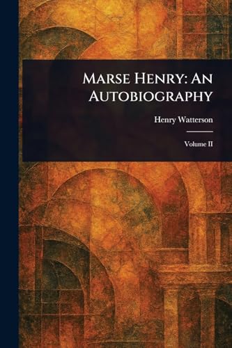 Marse Henry: An Autobiography von Anson Street Press