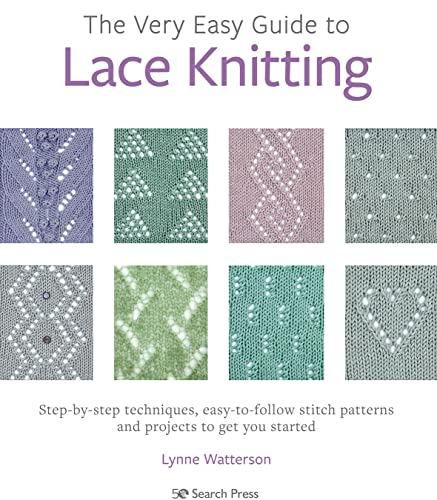 The Very Easy Guide to Lace Knitting: Step-by-Step Techniques, Easy-to-Follow Stitch Patterns and Projects to Get You Started von Search Press