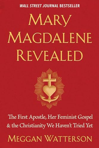 Mary Magdalene Revealed: The First Apostle, Her Feminist Gospel & the Christianity We Haven't Tried Yet von Hay House