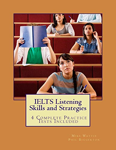 IELTS Listening Skills and Strategies: 4 Complete Practice Tests Included (Mike Wattie's IELTS Success Series) von Createspace Independent Publishing Platform