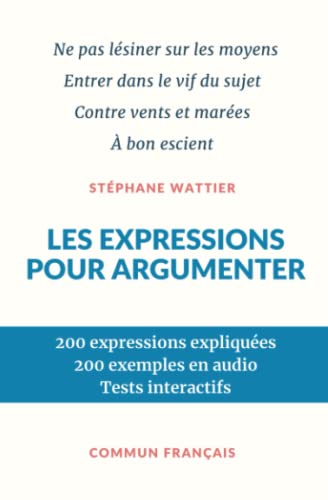 Les expressions pour argumenter von Stéphane Wattier