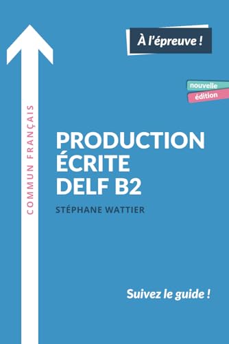 Production écrite DELF B2: Nouvelle édition von Stéphane Wattier