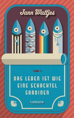 Das Leben ist wie eine Schachtel Sardinen von Lektora GmbH