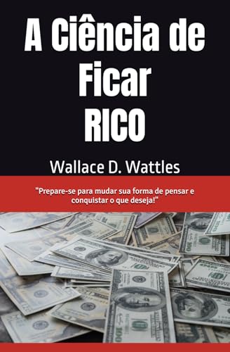 A Ciência de Ficar Rico (traduzido e anotado) von Independently published
