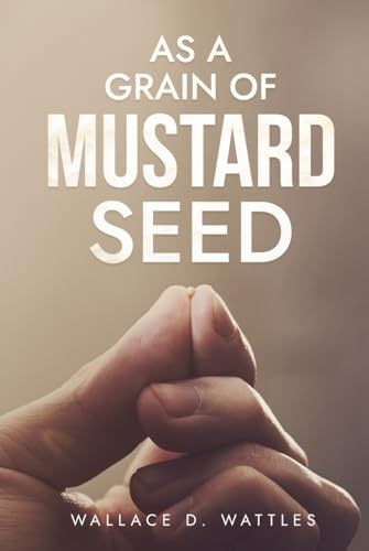 As a Grain of Mustard Seed von Independently published