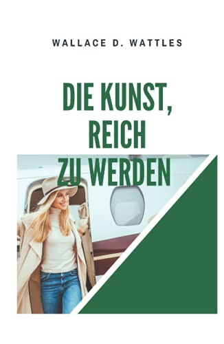 Die Kunst, reich zu werden: The Science of Getting Rich von Independently published