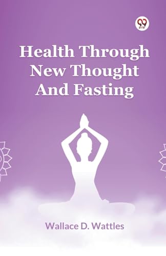 Health Through New Thought And Fasting Health Through New Thought And Fasting von Double 9 Books