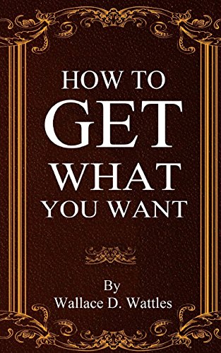 How To Get What You Want How To Get What You Want von Jonrose Publishing, LLC