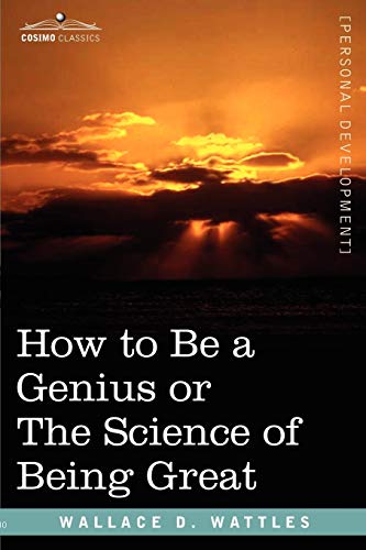 How to Be a Genius or the Science of Being Great How to Be a Genius or the Science of Being Great von Cosimo Classics
