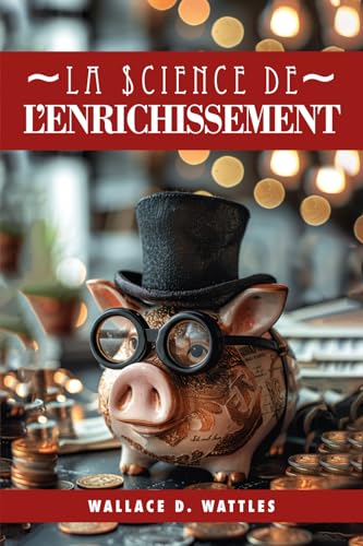 LA SCIENCE DE L’ENRICHISSEMENT