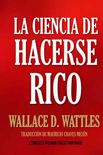 La Ciencia de Hacerse Rico (Timeless Wisdom Collection, Band 1)