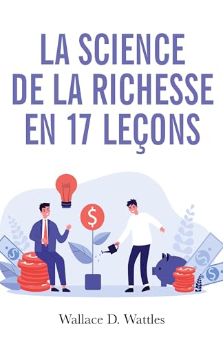 La science de la richesse: Comment devenir riche en 17 leçons
