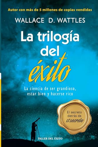 La trilogia del exito: La ciencia de ser grandioso, estar bien y hacerse rico von Taller del Éxito