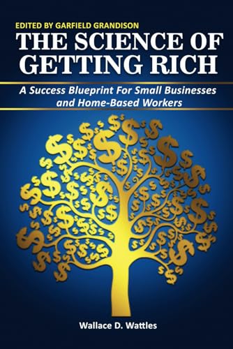 THE SCIENCE OF GETTING RICH (Annotated): A Success Blueprint For Small Businesses and Home-Based Workers von Independently published