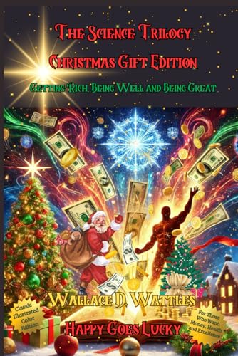 The Science Trilogy Christmas Gift Edition – Getting Rich, Being Well and Being Great: For Those Who Want Money, Health and Excellence: Classic Illustrated Color Edition The Science Trilogy Christmas Gift Edition – Getting Rich, Being Well and Being Great: For Those Who Want Money, Health and Excellence: Classic Illustrated Color Edition von Independently published