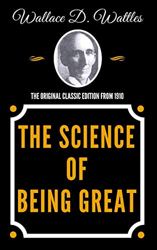 The Science of Being Great - The Original Classic Edition From 1910 The Science of Being Great - The Original Classic Edition From 1910 von Independently Published
