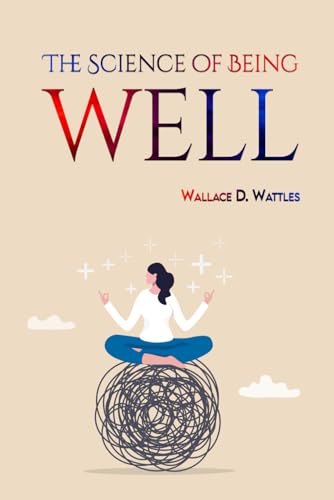 The Science of Being Well: Annotated Edition The Science of Being Well: Annotated Edition von Independently published