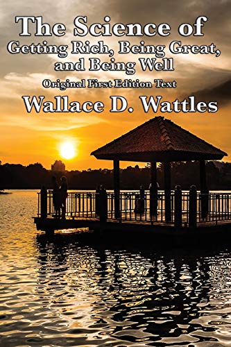 The Science of Getting Rich, Being Great, and Being Well The Science of Getting Rich, Being Great, and Being Well von Sublime Books