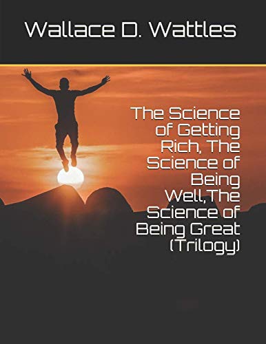 The Science of Getting Rich, The Science of Being Well,The Science of Being Great (Trilogy) von CreateSpace Independent Publishing Platform