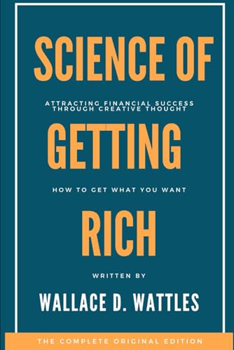 The Science of Getting Rich (1910): The Timeless Guide to Wealth, Success, and Abundance von Independently published