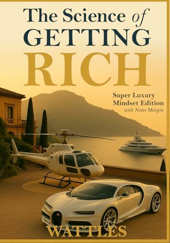 The Science of Getting Rich (The Original Classic Text, Now Annotated & Illustrated): Super Luxury Mindset Edition with Notes Margin von Independently published