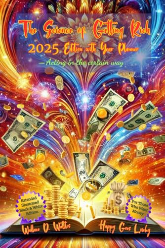 The Science of Getting Rich 2025 Edition with Year Planner—Acting in the certain way: For Those Who Want Money: Extended Illustrated Black & White Edition The Science of Getting Rich 2025 Edition with Year Planner—Acting in the certain way: For Those Who Want Money: Extended Illustrated Black & White Edition von Independently published