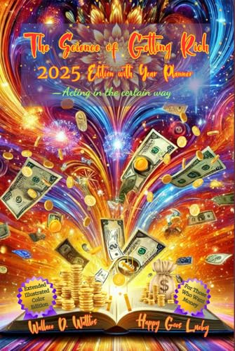 The Science of Getting Rich 2025 Edition with Year Planner—Acting in the certain way: For Those Who Want Money: Extended Illustrated Color Edition The Science of Getting Rich 2025 Edition with Year Planner—Acting in the certain way: For Those Who Want Money: Extended Illustrated Color Edition von Independently published