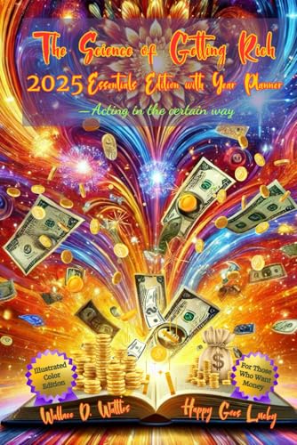 The Science of Getting Rich 2025 Essentials Edition with Year Planner—Acting in the certain way: For Those Who Want Money: Illustrated Color Edition The Science of Getting Rich 2025 Essentials Edition with Year Planner—Acting in the certain way: For Those Who Want Money: Illustrated Color Edition von Happy Goes Lucky