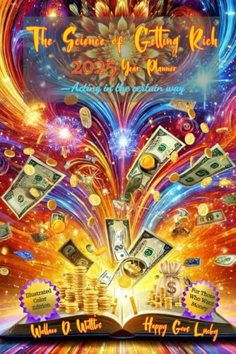The Science of Getting Rich 2025 Year Planner—Acting in the certain way: For Those Who Want Money: Illustrated Color Edition The Science of Getting Rich 2025 Year Planner—Acting in the certain way: For Those Who Want Money: Illustrated Color Edition von New Thought Publishing