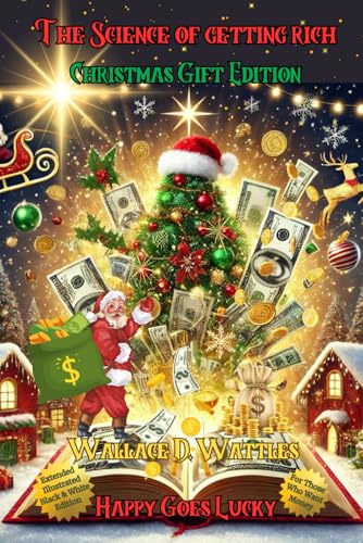 The Science of Getting Rich Christmas Gift Edition: For Those Who Want Money: Extended Illustrated Black & White Edition The Science of Getting Rich Christmas Gift Edition: For Those Who Want Money: Extended Illustrated Black & White Edition von Independently published