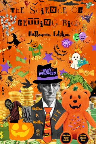 The Science of Getting Rich Halloween Edition—Trick or Treat Yourself to Wealth: For Those Who Want Money: Classic Illustrated color Edition The Science of Getting Rich Halloween Edition—Trick or Treat Yourself to Wealth: For Those Who Want Money: Classic Illustrated color Edition von New Thought Publishing