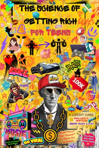 The Science of Getting Rich for Teens - Money Skills They "Forget" to Teach You in School: For Those Who Want More Money: Classic Illustrated Color Edition von New Thought Publishing