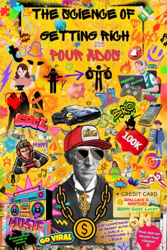 The Science of Getting Rich pour ados (French Edition) : Les compétences en argent qu’on « oublie » de t’enseigner à l’école: La Science de ... : Édition classique illustrée en couleur von New Thought Publishing