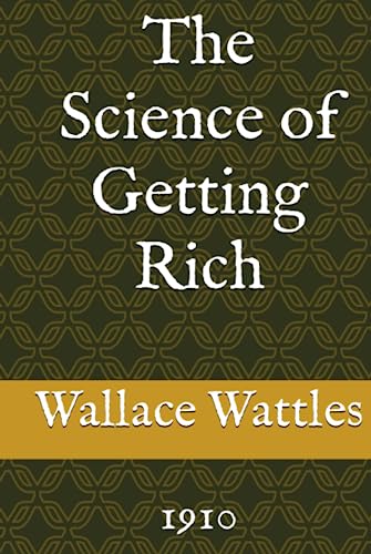 The Science of Getting Rich: 1910 von Independently published