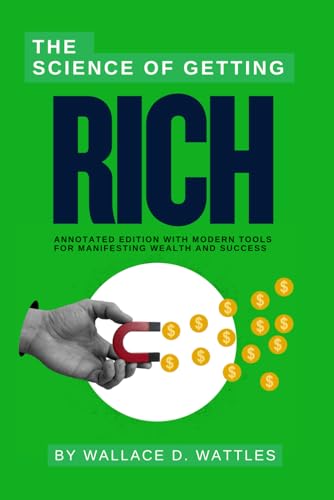 The Science of Getting Rich: Annotated Edition with Modern Tools for Manifesting Wealth and Success The Science of Getting Rich: Annotated Edition with Modern Tools for Manifesting Wealth and Success von Independently published
