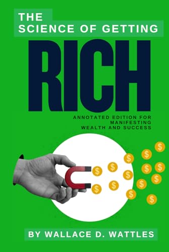The Science of Getting Rich: Annotated Edition with Modern Tools for Manifesting Wealth and Success The Science of Getting Rich: Annotated Edition with Modern Tools for Manifesting Wealth and Success von Independently published