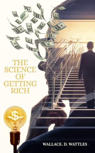 The Science of Getting Rich: The 1910 Self-Help Classic on Wealth, Manifestation and Financial Freedom The Science of Getting Rich: The 1910 Self-Help Classic on Wealth, Manifestation and Financial Freedom von Independently published