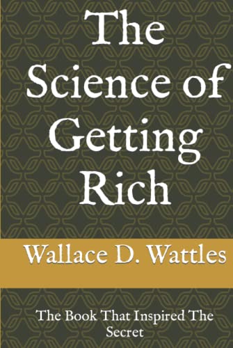 The Science of Getting Rich: The Book That Inspired The Secret The Science of Getting Rich: The Book That Inspired The Secret