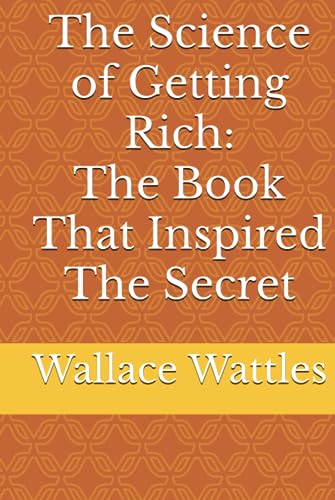 The Science of Getting Rich: The Book That Inspired The Secret The Science of Getting Rich: The Book That Inspired The Secret