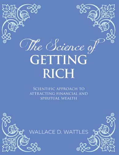 The Science of Getting Rich: The Original 100-year-old book that inspired the bestseller - The Secret The Science of Getting Rich: The Original 100-year-old book that inspired the bestseller - The Secret