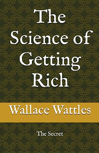 The Science of Getting Rich: The Secret The Science of Getting Rich: The Secret