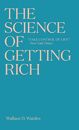 The Science of Getting Rich: The timeless best-seller which inspired Rhonda Byrne's The Secret The Science of Getting Rich: The timeless best-seller which inspired Rhonda Byrne's The Secret
