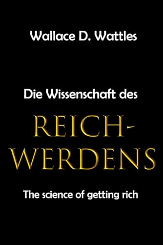 Die Wissenschaft des Reichwerdens: The science of getting rich von Independently published