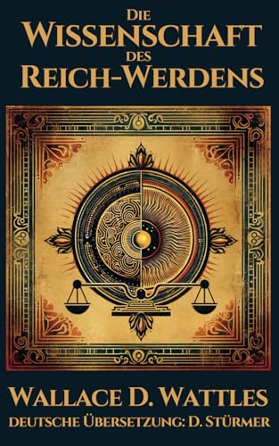 The Science of Getting Rich: Die Wissenschaft des Reich-Werdens von Independently published